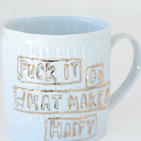 'F*ck It, Do What Makes U Happy' Mug by Stepanka Summer