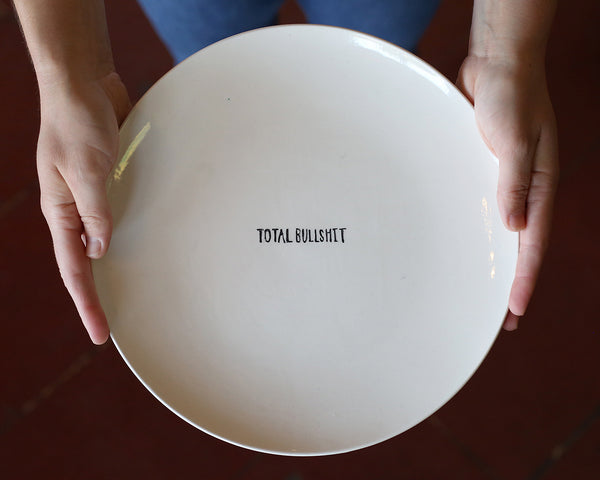 TOTAL BULLSH*T plate by Denise Yaghmourian
